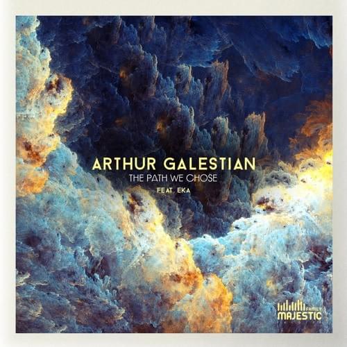 Arthur Galestian (ft. EKA) - The Path We Chose Arthur Galestian (ft. EKA) - The Path We Chose