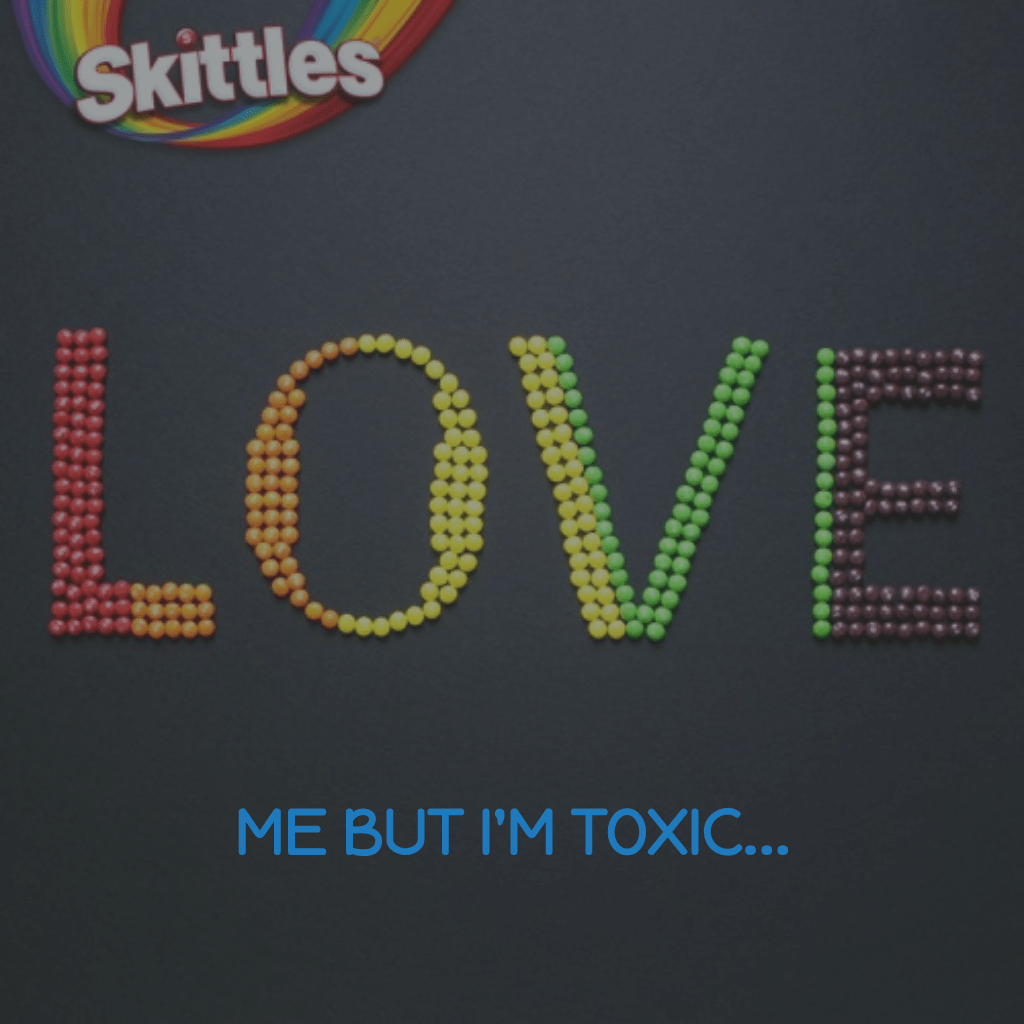 love me but i'm toxic love me but i'm toxic