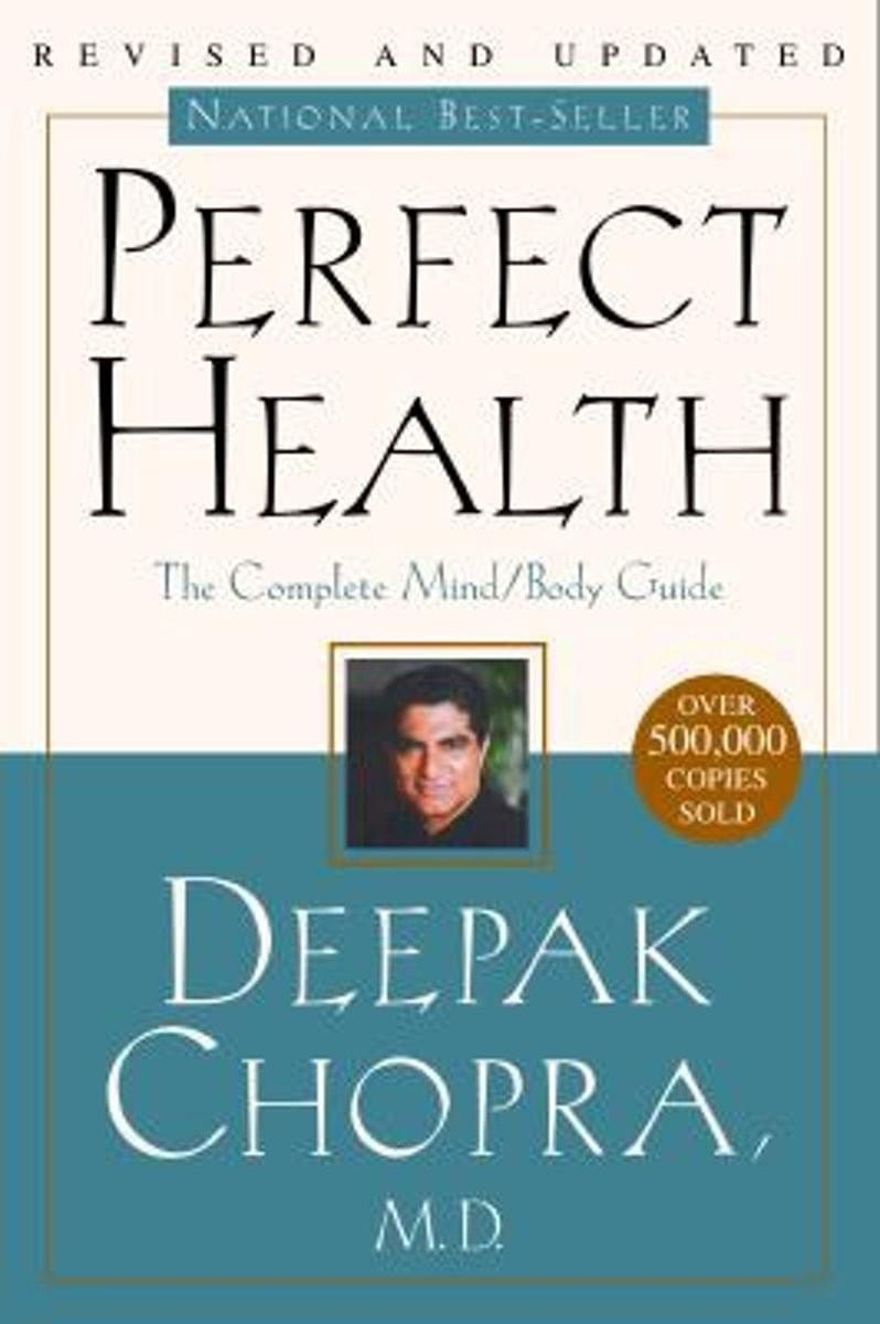 perfect health the complete mind/body guide book by deepak chopra MD book review by kimmana ncihols perfect health the complete mind/body guide book by deepak chopra MD book review by kimmana ncihols