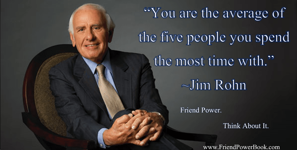 Jim Rohn quote about friends from the Friend Power book by author Stephanie Scheller Jim Rohn quote about friends from the Friend Power book by author Stephanie Scheller