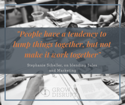 Stephanie Scheller on blending sales & marketing Stephanie Scheller on blending sales & marketing