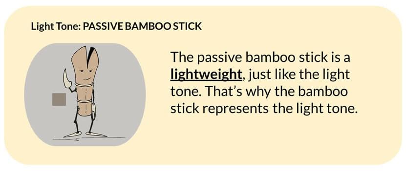 Light Tone in Mandarin Chinese: In Zizzle a PASSIVE BAMBOO STICK represents the light tone Light Tone in Mandarin Chinese: In Zizzle a PASSIVE BAMBOO STICK represents the light tone