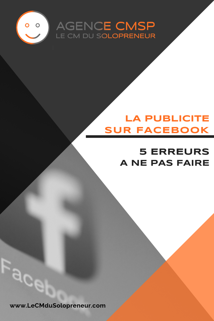 Publicité Facebook Ads : 5 erreurs à ne pas commettre Publicité Facebook Ads : 5 erreurs à ne pas commettre