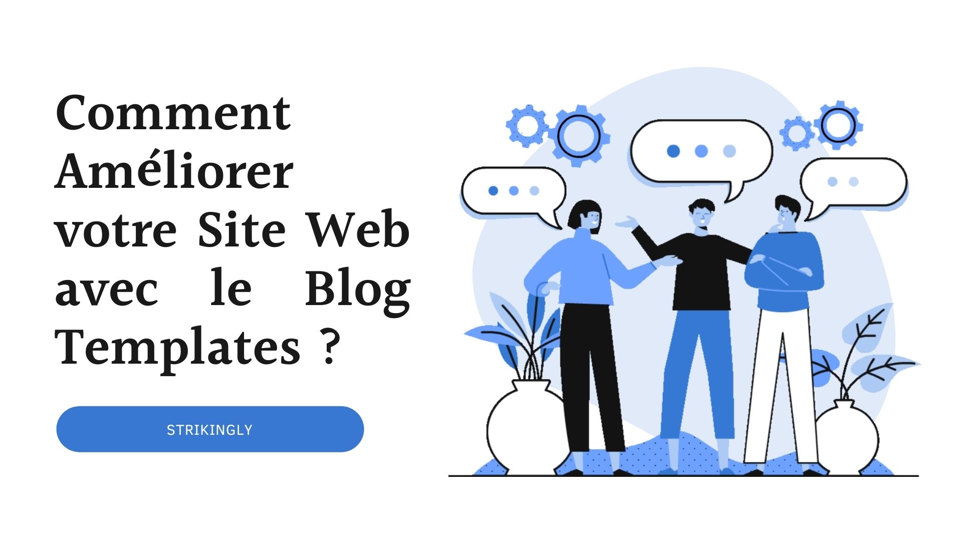 Comment Améliorer votre Site Web avec le Blog Templates ? - Créer votre ...