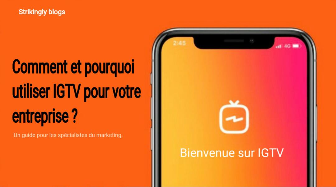 Comment et pourquoi utiliser IGTV pour votre entreprise ? - Créer votre