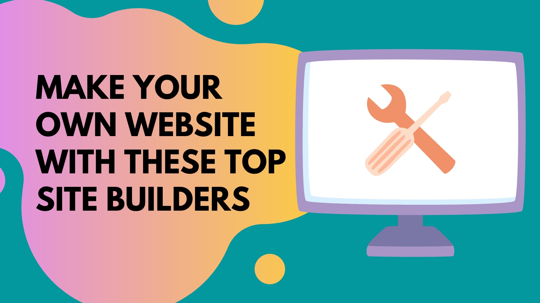 Make Your Own Website With These Top Site Builders - Building Your ...
