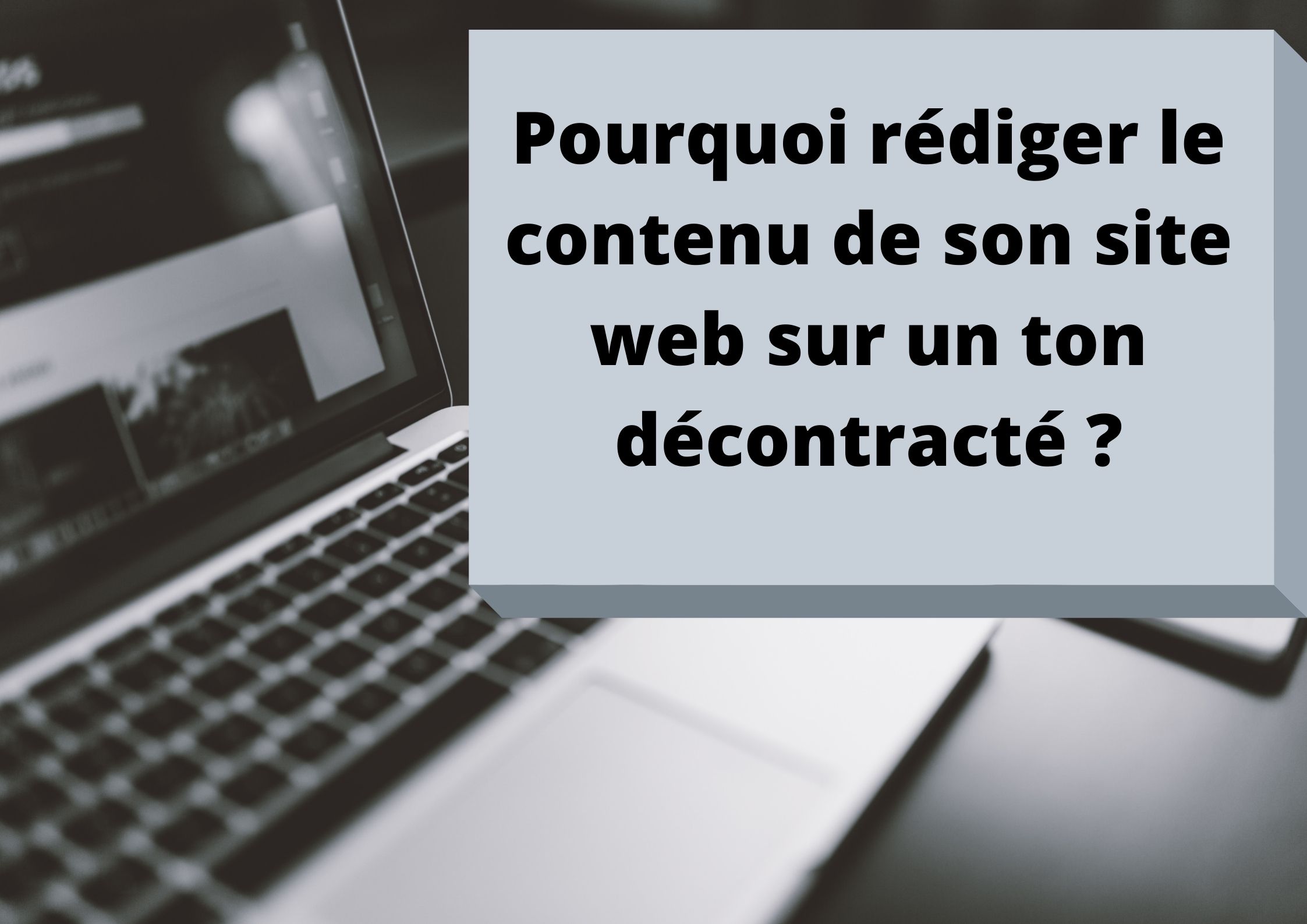 Pourquoi rédiger le contenu de son site web sur un ton décontracté ...