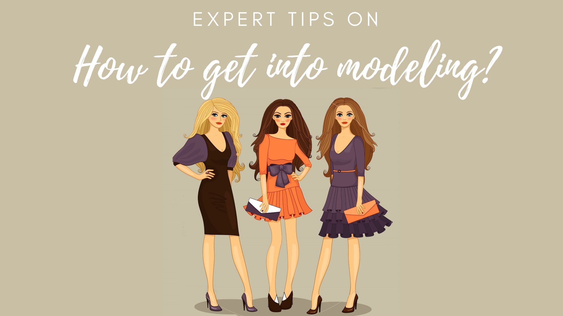 Expert Tips on How to Get into Modeling? Building Your site