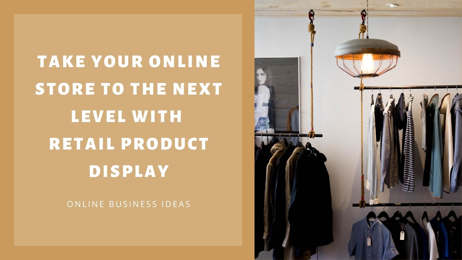Take Your Online Store to The Next Level with Retail Product Display