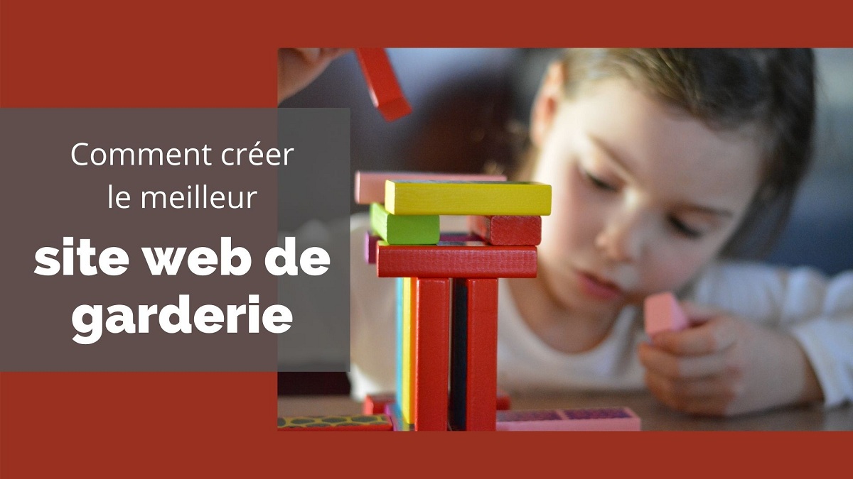 Comment créer le meilleur site web de garderie - Créer votre site web ...