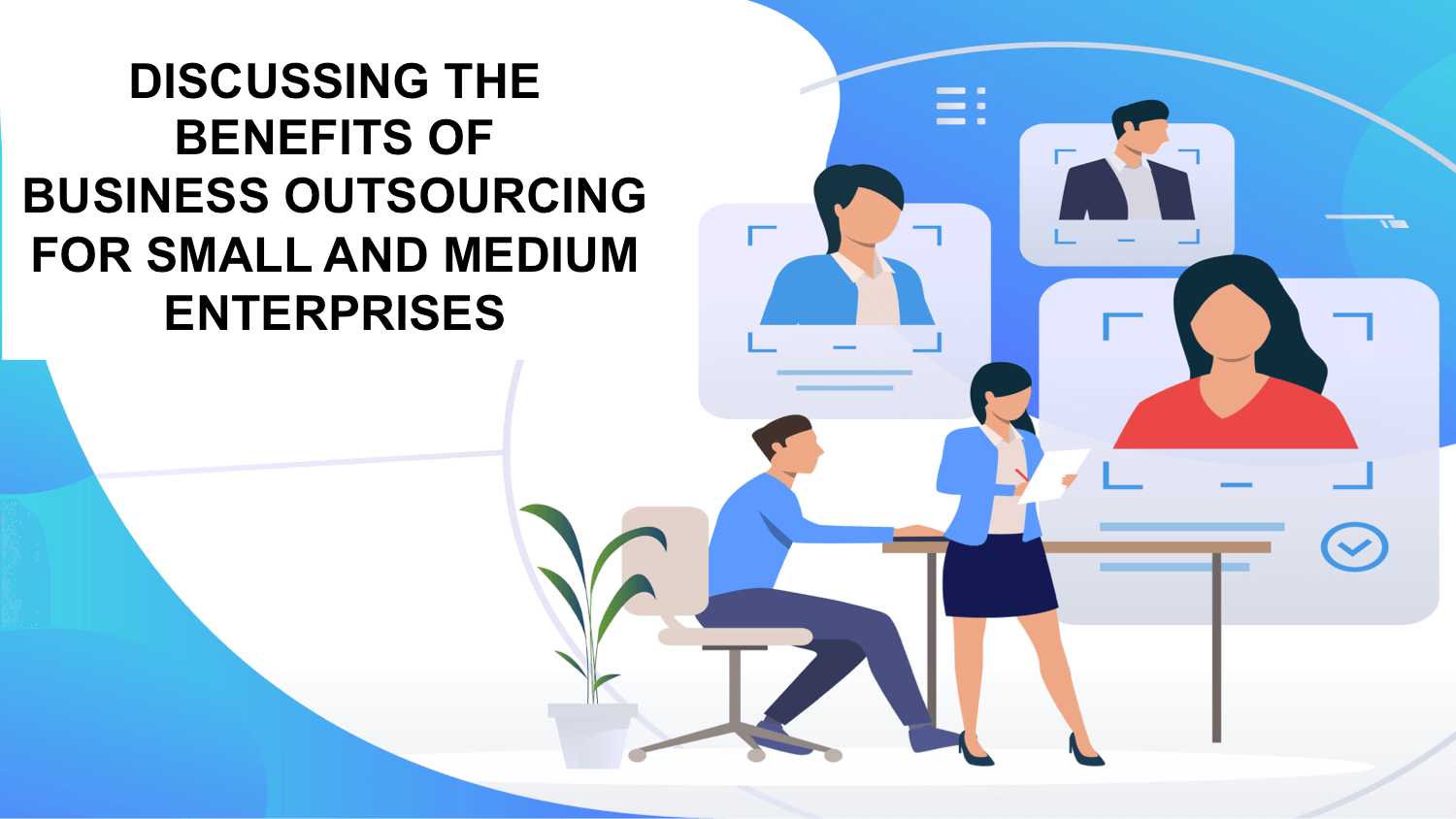 Discussing the Benefits of Business Outsourcing for Small and Medium ...