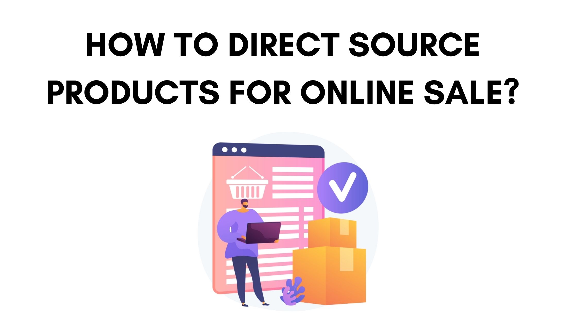 How to Direct Source Products for Online Sale? Building Your Website