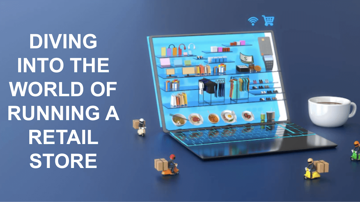 Diving into the World of Running a Retail Store - Building Your Website ...