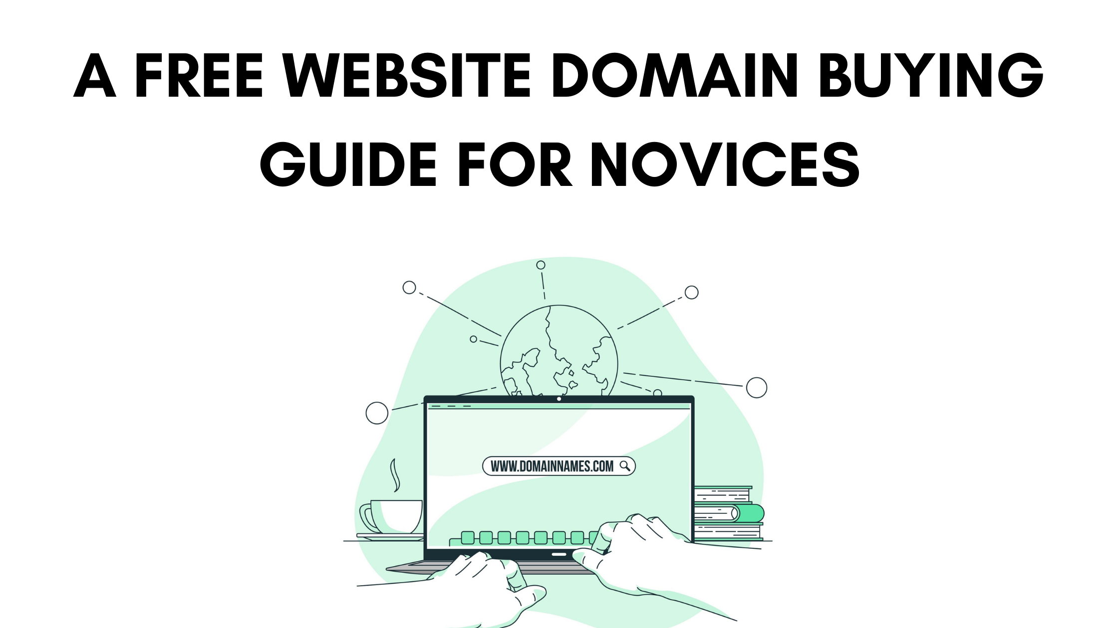 A Free site Domain Buying Guide for Novices Building Your site