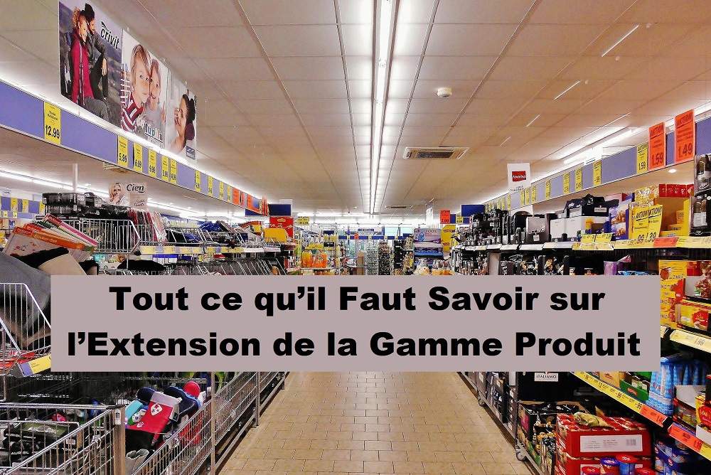 Tout ce qu’il Faut Savoir sur l’Extension de la Gamme Produit Créer