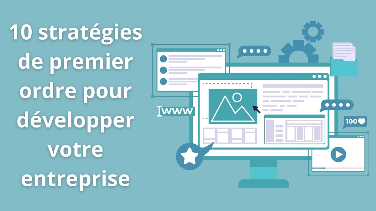 10 stratégies de premier ordre pour développer votre entreprise - Créer ...