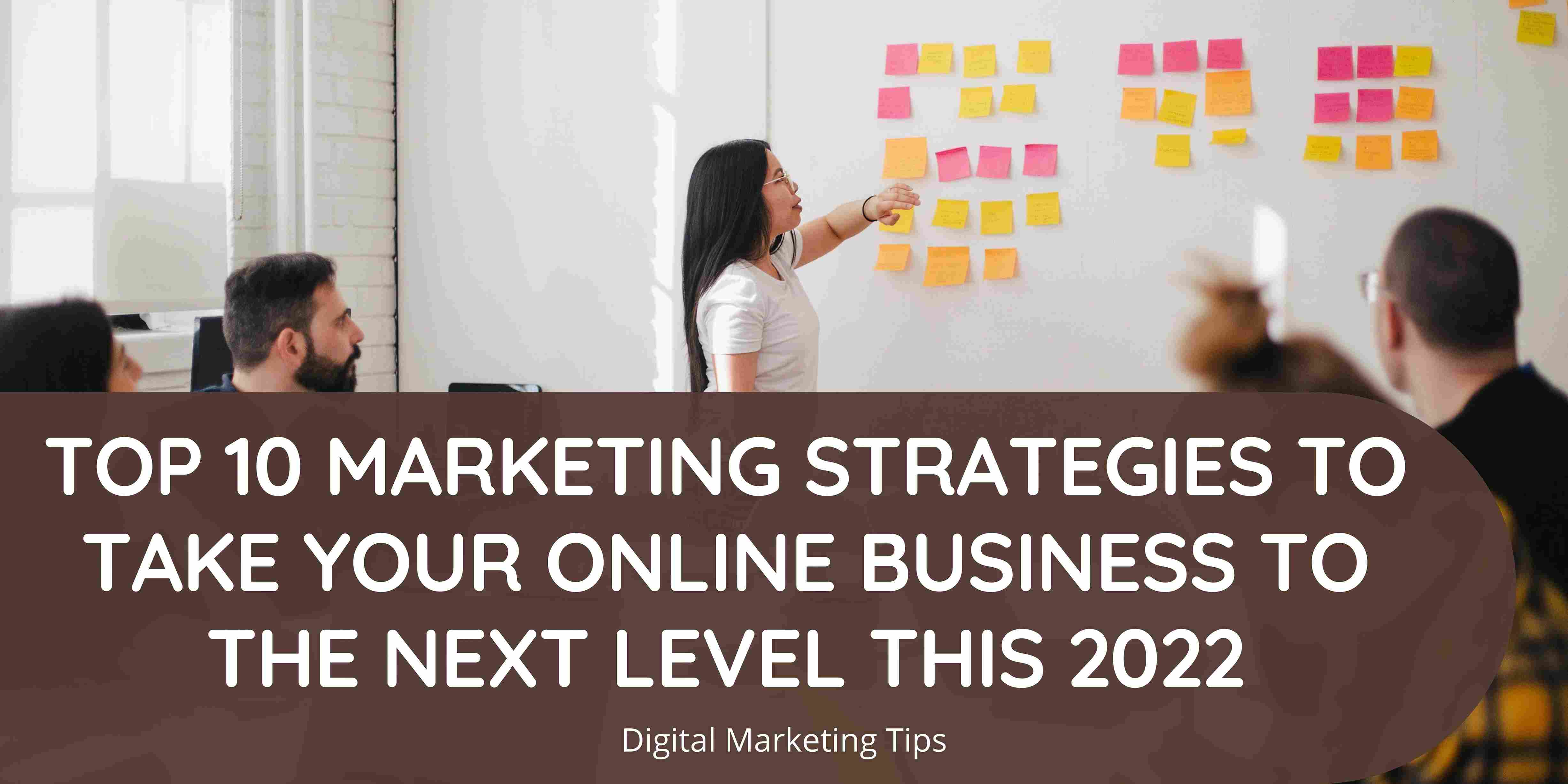 Top 10 Marketing Strategies to Take Your Online Business to The Next