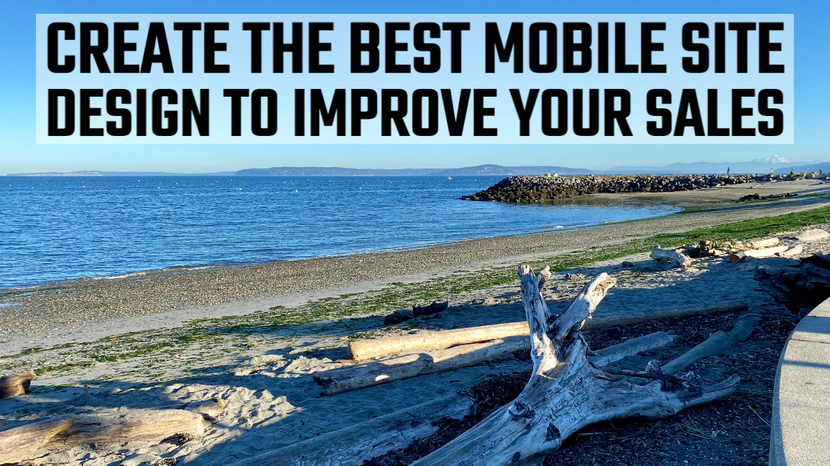 Create the Best Mobile Site Design to Improve Your Sales Building