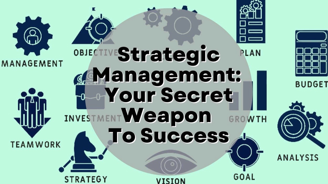 Strategic Management: Your Secret Weapon To Success - Building Your ...