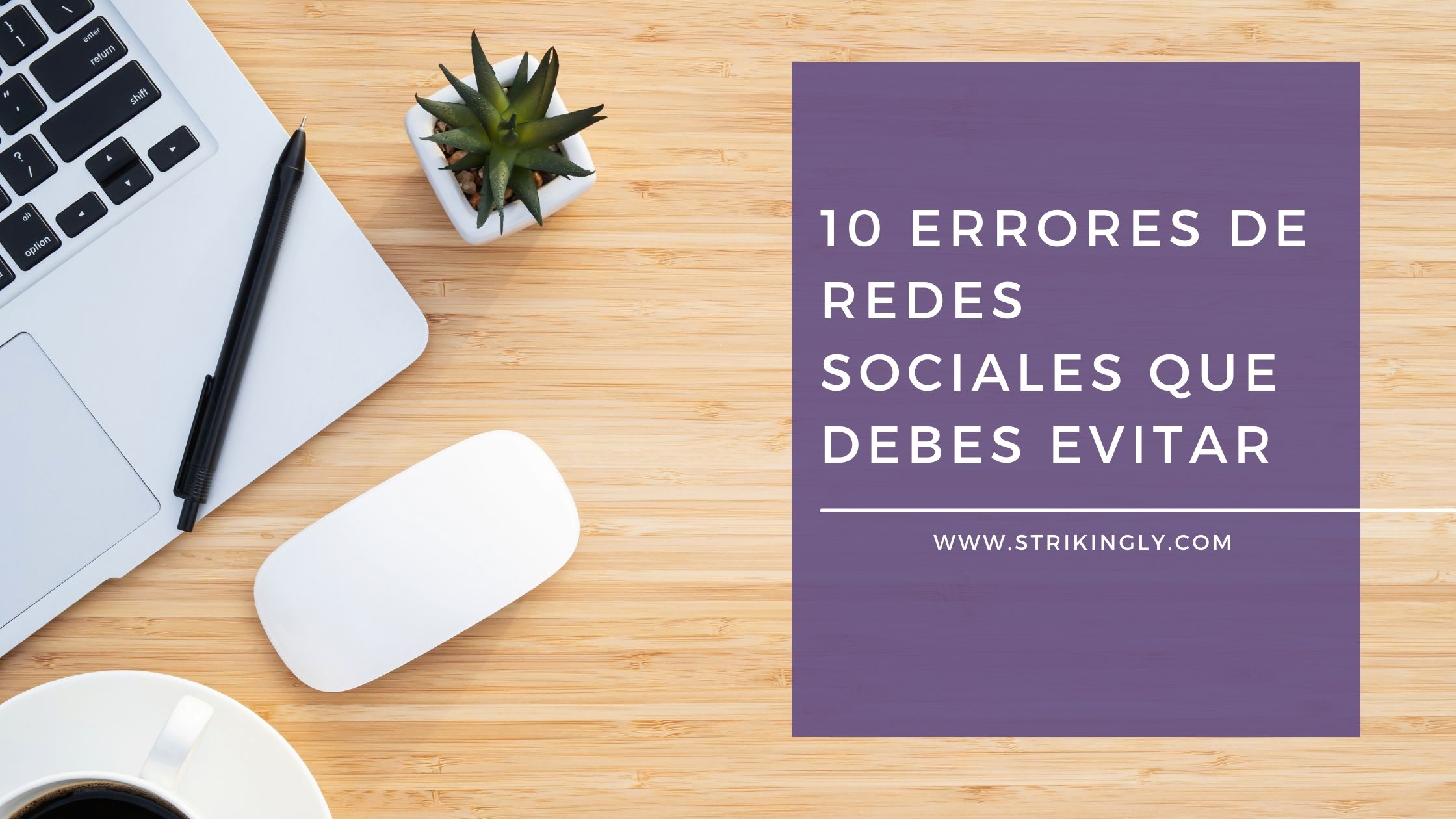 10 errores de redes sociales que debes evitar - Crear Tu Sitio Web ...