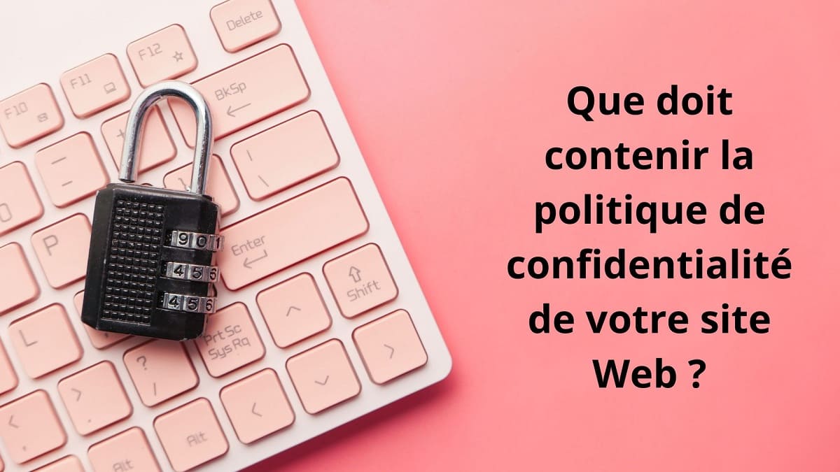 Que doit contenir la politique de confidentialité de votre site Web — free download
