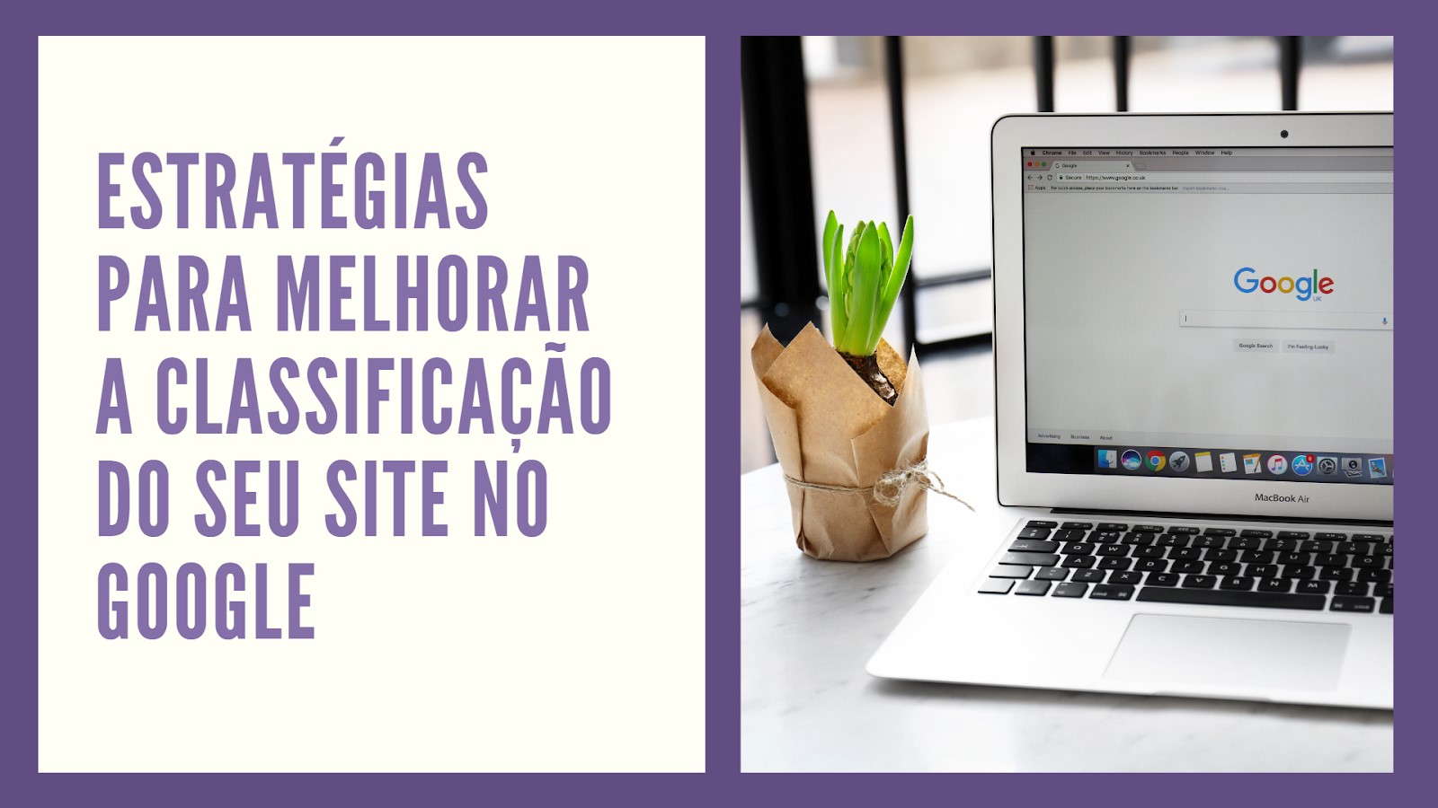 Estratégias para melhorar a classificação do seu site no Google ...
