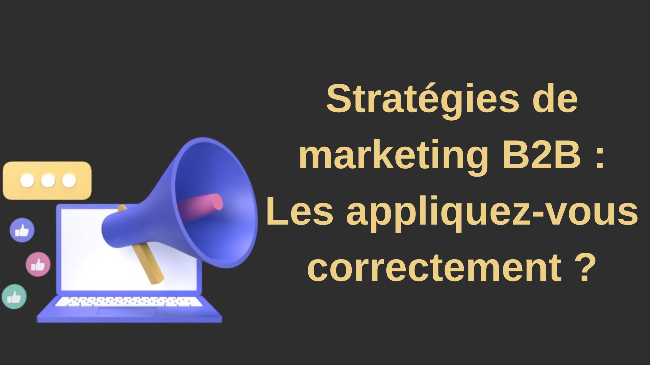Stratégies de marketing B2B : Les appliquez-vous correctement ? - Créer ...