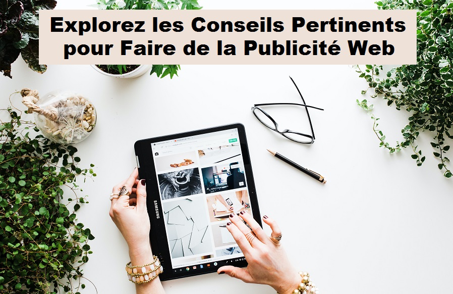 Explorez les Conseils Pertinents pour Faire de la Publicité Web - Créer ...