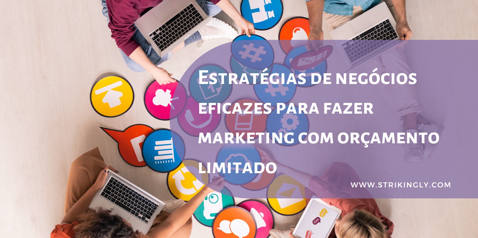 Estratégias de negócios eficazes para fazer marketing com orçamento ...