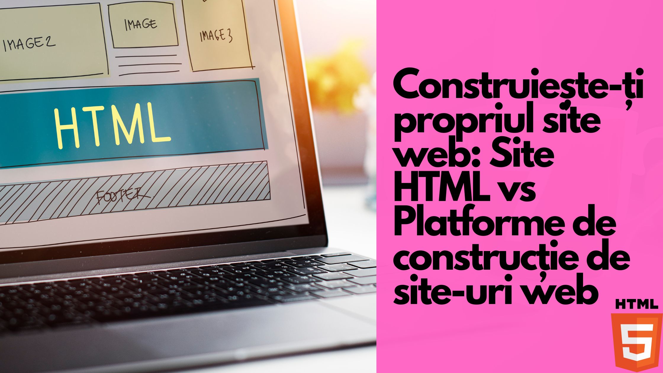 Construiește-ți propriul site web: Site HTML vs Platforme de ...