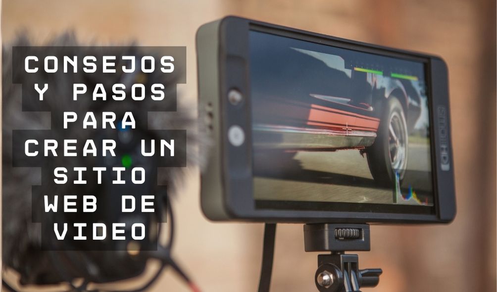 Consejos y pasos para crear un sitio web de video - Crear Tu Sitio Web ...