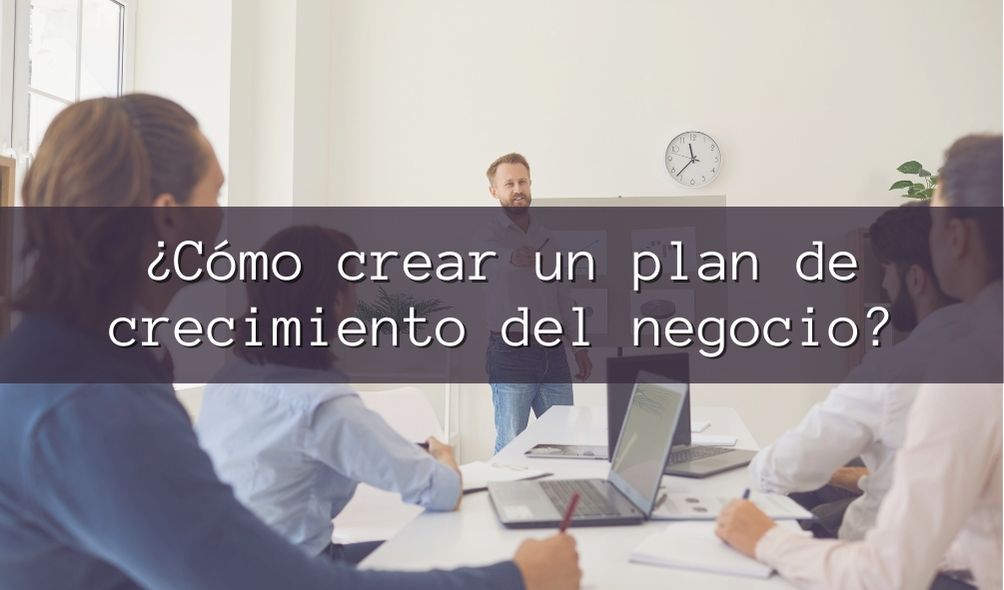 ¿Cómo crear un plan de crecimiento del negocio? - Crear Tu Sitio Web ...