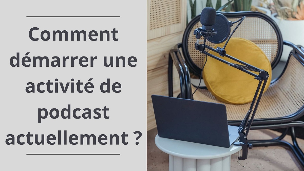 Comment démarrer une activité de podcast actuellement ? - Créer votre ...