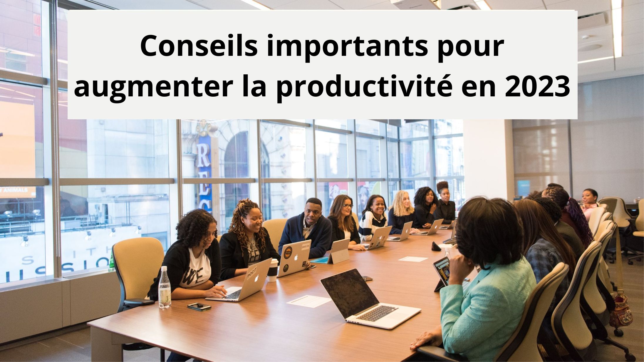 Conseils importants pour augmenter la productivité en 2023 - Créer ...