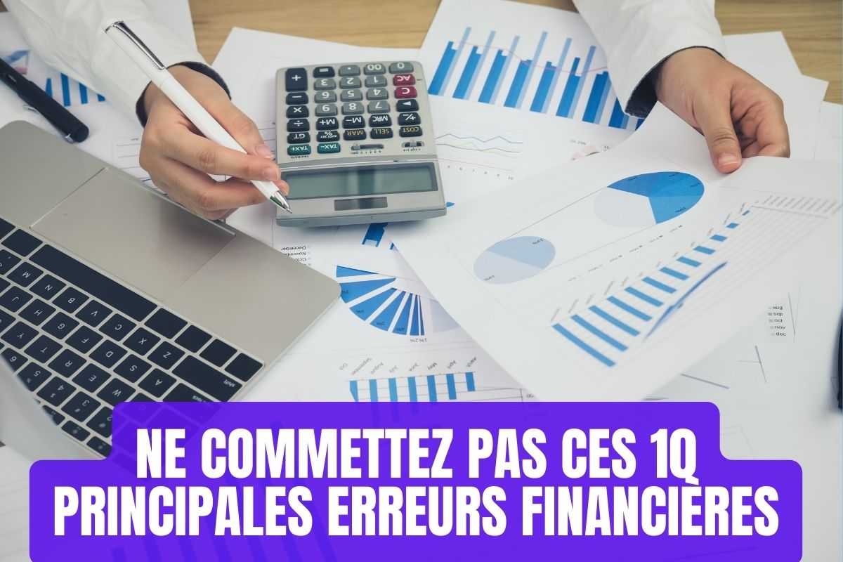 Ne commettez pas ces 10 principales erreurs financières - Créer votre