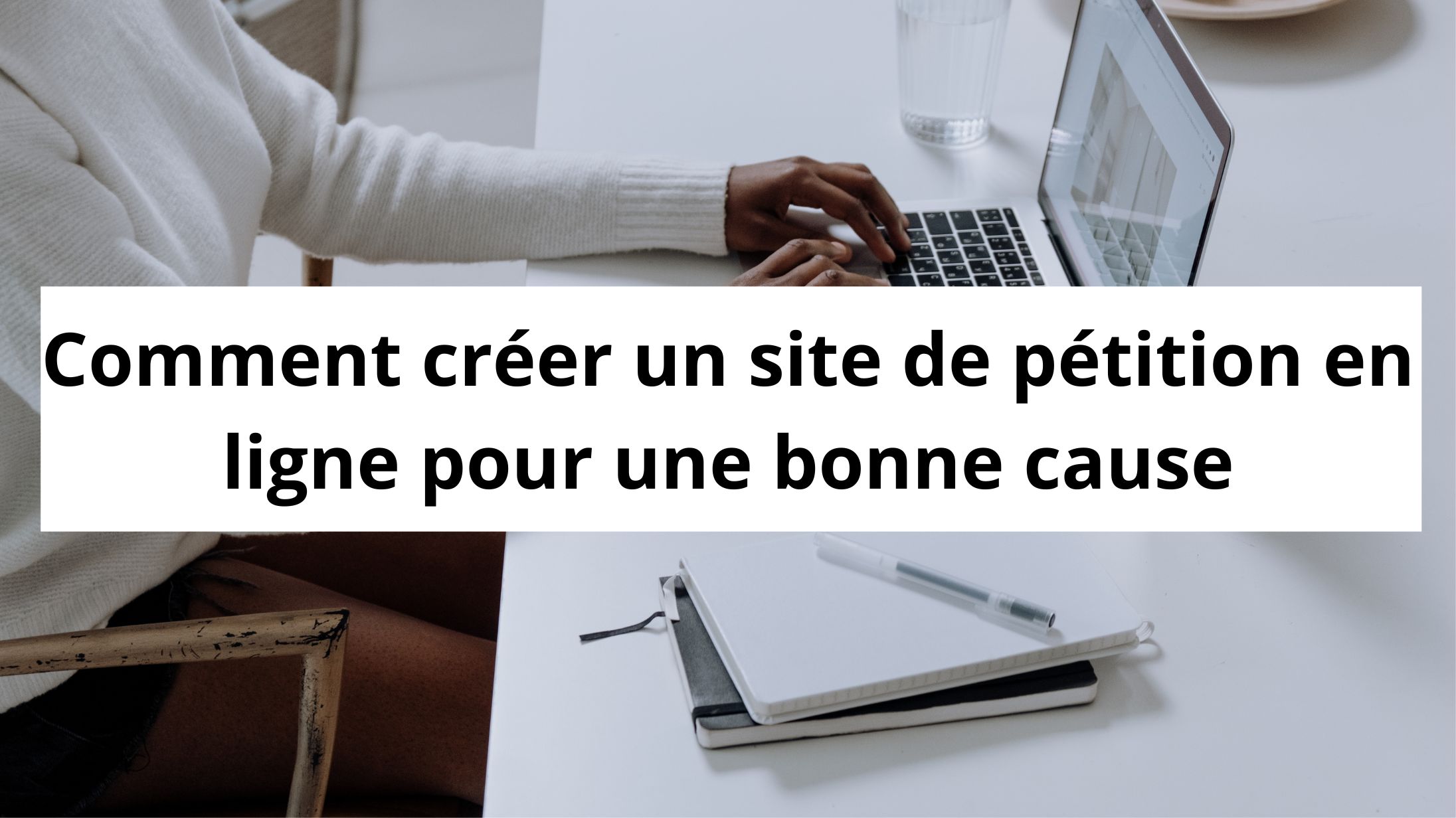 Comment créer un site de pétition en ligne pour une bonne cause Créer votre site web Strikingly