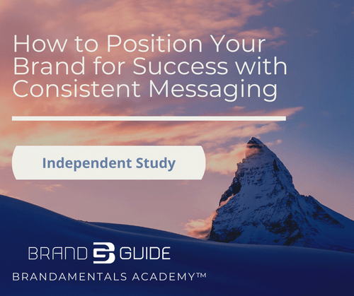 Independent Study Option: How to Position Your Brand For Success With Consistent Messaging
