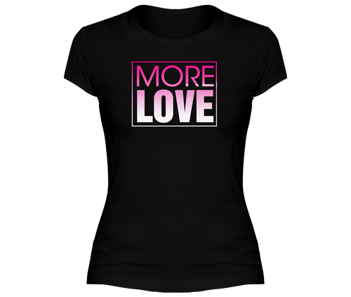 More Love (pink) womens t-shirt