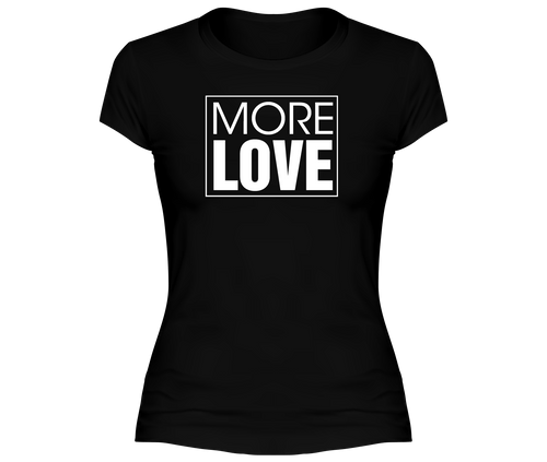 More Love womens t-shirt.