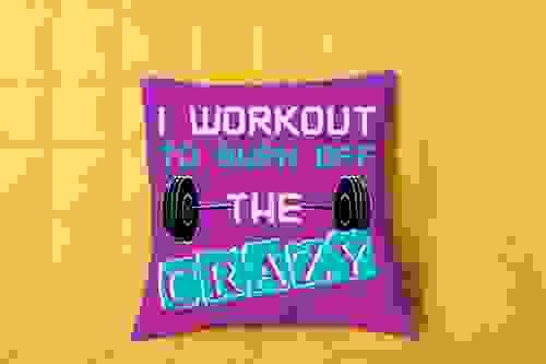 I workout, burn off the crazy