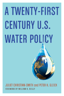 A 21st Century US Water Policy (Oxford University Press, NY 2011)