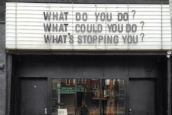 What do you do? What could you do? What`s stopping you?