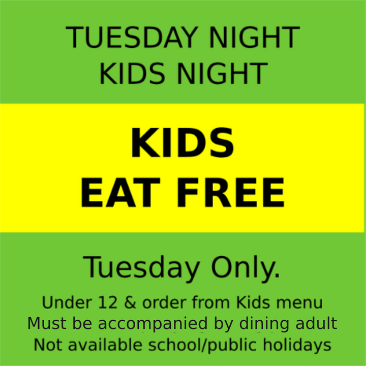 Kids eat FREE at Cunninghams when accompanied by a parent on Tuesdays