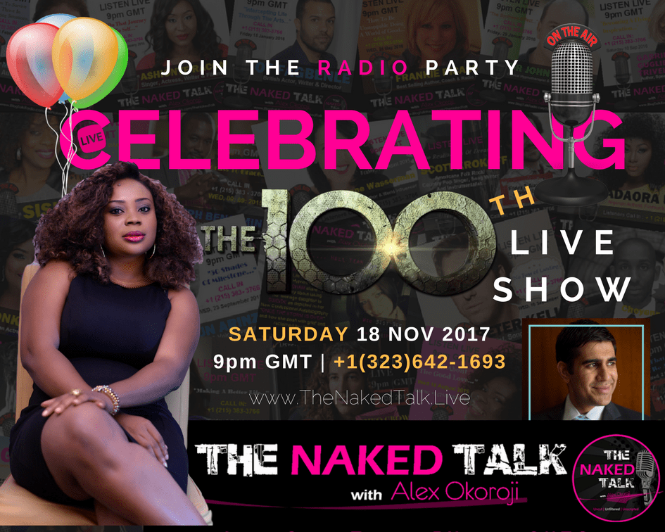 Celebrating The 100th Live Show on The Naked Talk w/ Alex Okoroji