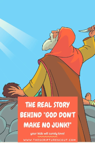 God Don T Make No Junk The Real Story Sunday School 101 the scripture scout