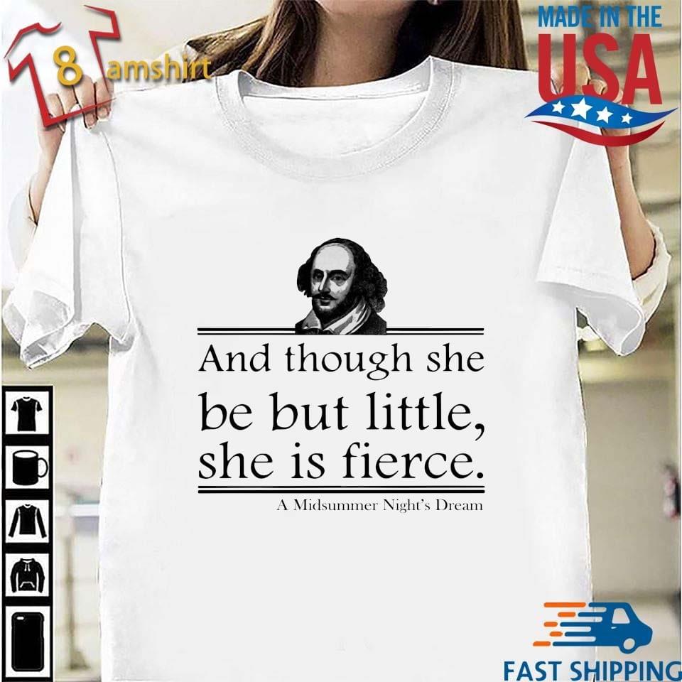 William Shakespeare And Though She Be But Little She Is