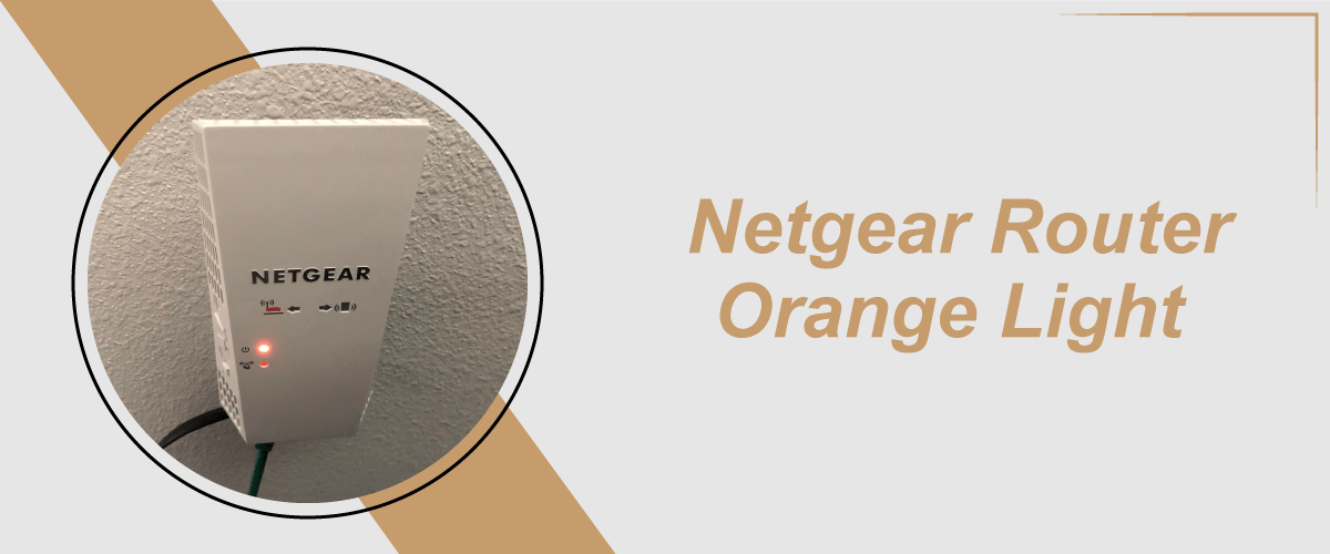 How to resolve Netgear Router Orange Light issue on Strikingly