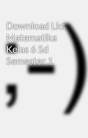 Download Lks Matematika Kelas 6 Sd Semester 1
